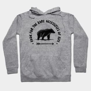 look for the bare necessities Hoodie